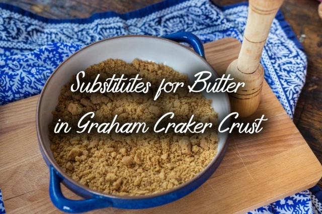 Ersatz für Butter in Graham Cracker Kruste