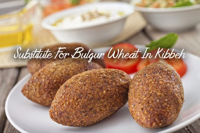 Substitute For Bulgur Wheat In Kibbeh